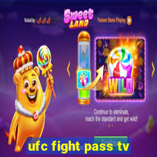 ufc fight pass tv